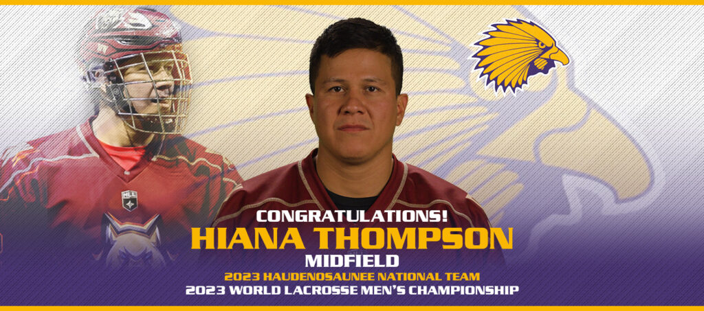 HIANA THOMPSON SELECTED TO HAUDENOSAUNEE MEN’S NATIONAL TEAM